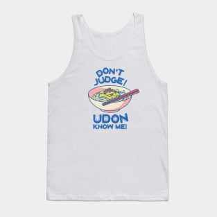 Don't Judge! Udon Know Me! Asian Food Lover, Japanese Cuisine Tank Top